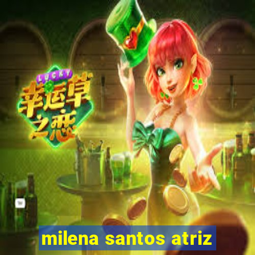 milena santos atriz